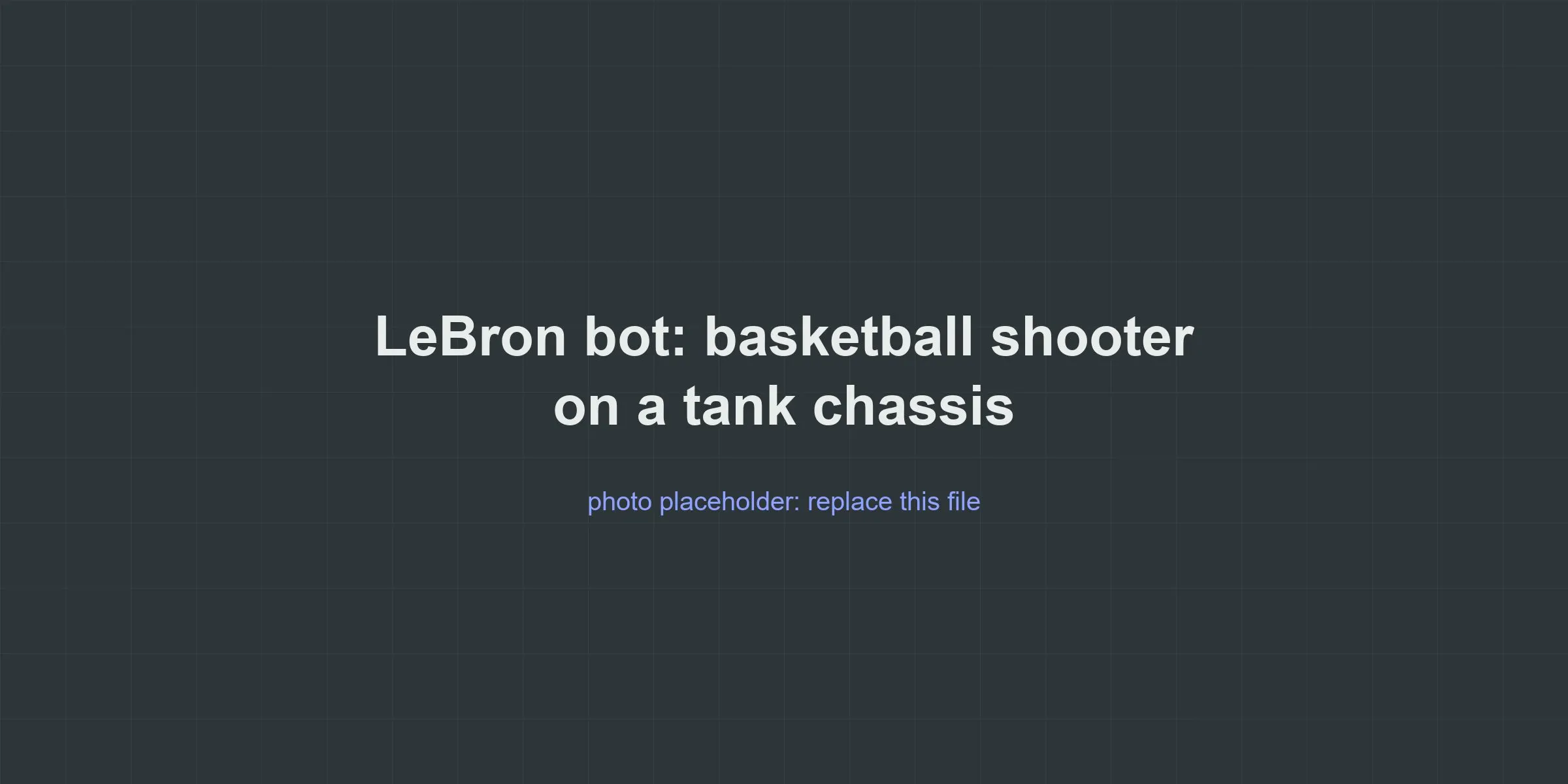 Placeholder for a photo of the LeBron bot, a basketball-shooting robot built on a tank-drive chassis