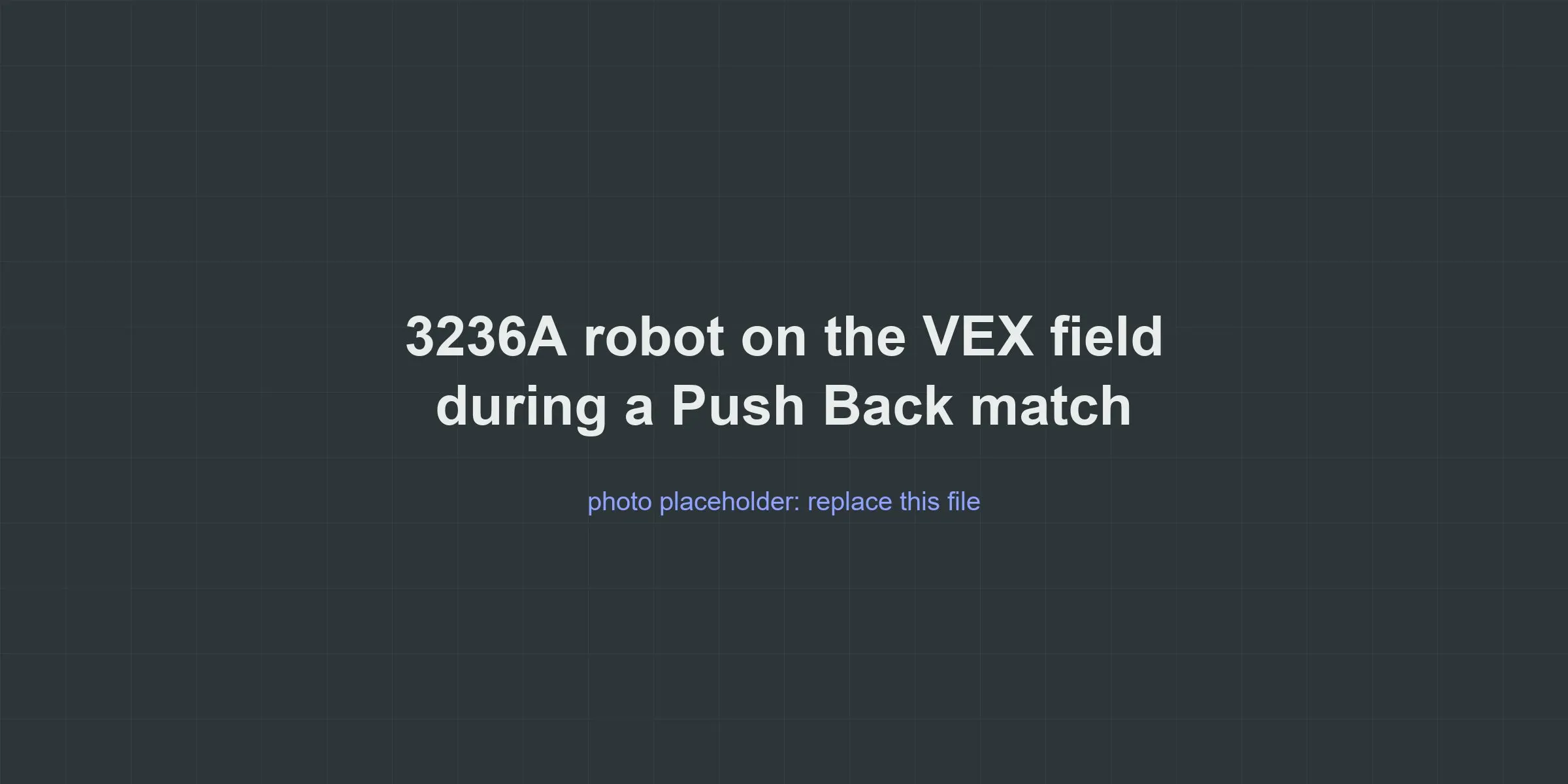 Placeholder for a photo of team 3236A's VEX robot on the competition field during a Push Back match